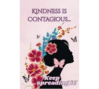 Kindness is Contagious…Keep Spreading it! Notebook/Journal: Small 6 x 9 inches, 120 lined pages