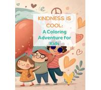 Kindness is Cool: A Coloring Adventure for Kids: Teach Kids the Power of Kindness Through Fun Coloring Pages