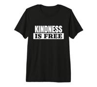 Kindness is Free Inspirational Positive Love Premium T-Shirt