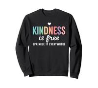 Kindness Is Free Sprinkle It Everywhere Positive Quote Sweatshirt