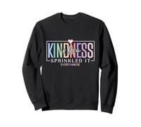 Kindness Is Free Sprinkle It Everywhere Sweatshirt
