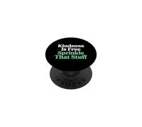 Kindness Is Free Sprinkle That Stuff Kindness Advocate PopSockets Adhesive PopGrip
