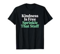 Kindness is Free Sprinkle that Stuff Kindness Advocate T-Shirt