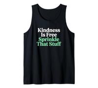 Kindness is Free Sprinkle that Stuff Kindness Advocate Tank Top