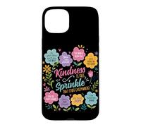Kindness Is Like A Sprinkle That Stuff Everywhere Flowers Case for iPhone 15 Plus