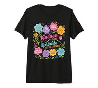Kindness is Like A Sprinkle that Stuff Everywhere Flowers Premium T-Shirt