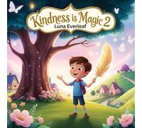 Kindness Is Magic 2: Teaching Children That One Good Deed Can Change the World (Dreamlight Adventures)
