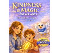 KINDNESS -IS MAGIC- - FOR ALL AGES - Ms. Bettina & Hope ~ Love in Action ~: Love in Action- The Beginning Activity Book