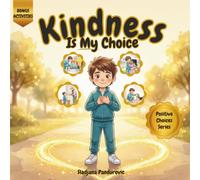 Kindness Is My Choice: A Children's Book About Being Kind, Empathy, Friendship, and the Power of Positive Choices for Kids Ages 3-8