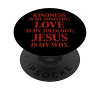 Kindness is my ministry love is my theology Jesus is my why PopSockets Adhesive PopGrip