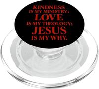 Kindness is my ministry love is my theology Jesus is my why PopSockets PopGrip for MagSafe