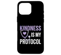 Kindness Is My Protocol Healthcare Clinical Registered Nurse Case for iPhone 16 Pro Max