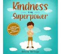 Kindness is my Superpower: A children's Book About Empathy, Kindness and Compassion (My Superpower Books)