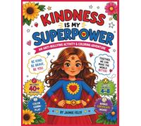 Kindness Is My Superpower: A Fun Coloring & Activity Book About Kindness, Friendship, Confidence & Anti-Bullying