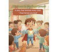 Kindness is My Superpower: A Heartwarming Story About Empathy, Friendship, and Real Heroism - For Kids Ages 4-8