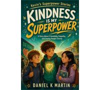 Kindness Is My Superpower: A Story About Friendship, Empathy, and Seeing People Clearly (Kevin's Superpower Stories)