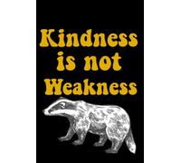 Kindness is not Weakness