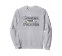 Kindness is Not Weakness Sweatshirt