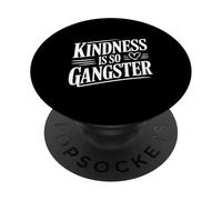 Kindness Is So Gangster Cool Motivational Quote PopSockets Adhesive PopGrip