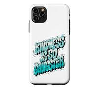 Kindness Is So Gangster, Inspire Peace & Love, Compassion Case for iPhone 11 Pro Max