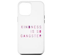 Kindness Is So Gangster, Inspire Peace & Love, Compassion Case for iPhone 12 Pro Max