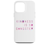 Kindness Is So Gangster, Inspire Peace & Love, Compassion Case for iPhone 13 Pro Max