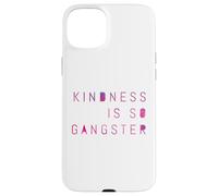 Kindness Is So Gangster, Inspire Peace & Love, Compassion Case for iPhone 15 Plus