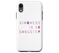 Kindness Is So Gangster, Inspire Peace & Love, Compassion Case for iPhone XR