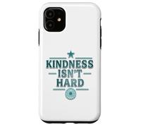 Kindness Isn’t Hard Positive Motivational LOVE COOL Case for iPhone 11