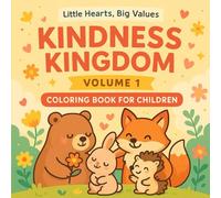 Kindness Kingdom - Coloring Book for Children: 40 Cute Animal Scenes That Teach Helping, Sharing & Kind Hearts (Little Hearts, Big Values Coloring Series)