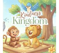 Kindness Kingdom: Inspiring Stories for Kids Ages 3-5 on Empathy, Bravery, and Making Friends (Early Reader Picture Book)