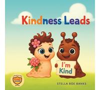 Kindness Leads: Follow the journey of Slugbert and Petal leading the way for others by Leading with Kindness. (Kind Leader)
