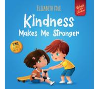 Kindness Made Me Stronger: Children's Book about Magic of Kindness, Empathy and Respect (World of Kids Emotions)