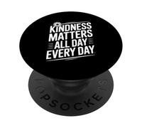 Kindness Matters All Day Every Day Motivational Quote PopSockets Adhesive PopGrip