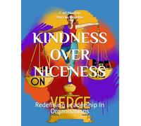 KINDNESS OVER NICENESS: Redefining Leadership In Organisations (Series 3)