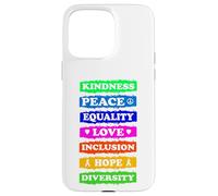 Kindness Peace Equality Love Inclusion Hope Diversity Case for iPhone 15 Pro Max