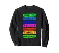 Kindness Peace Equality Love Inclusion Hope Diversity Sweatshirt