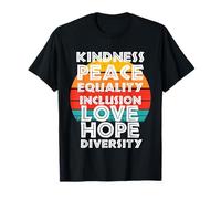 Kindness Peace Equality Love Inclusion Hope Diversity T-Shirt