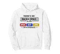Kindness Shirt There's No Backspace In Life a Be Kind Shirt Pullover Hoodie