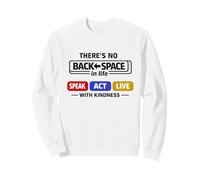 Kindness Shirt There's No Backspace In Life a Be Kind Shirt Sweatshirt