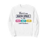 Kindness Shirt There's No Backspace In Life a Be Kind Shirt Sweatshirt