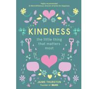Kindness : The Little Thing That Matters Most