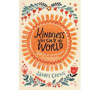 Kindness Will Save the World: Stories of Compassion and Connection
