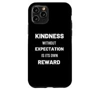 Kindness Without Expectation Is Its Own Reward Quote Case for iPhone 11 Pro