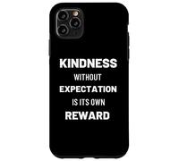 Kindness Without Expectation Is Its Own Reward Quote Case for iPhone 11 Pro Max