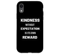 Kindness Without Expectation Is Its Own Reward Quote Case for iPhone XR