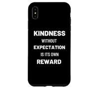 Kindness Without Expectation Is Its Own Reward Quote Case for iPhone XS Max