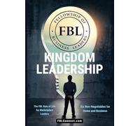 Kindom Leadership: Six Non-Negotiables for Home and Business