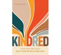 Kindred: A Seven-Session Bible Study on God's Vision for Multiethnic Unity