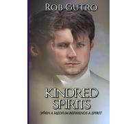 Kindred Spirits: How a Spirit Befriended a Medium (Ghost/Spirit Encounters)
